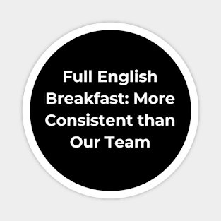 Euro 2024 - Full English Breakfast More Consistent than Our Team. Magnet